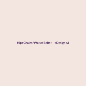 Hip Chains/Waist Belts — Design 3