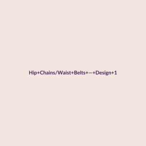 Hip Chains/Waist Belts — Design 1