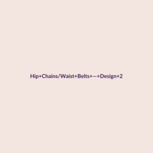 Hip Chains/Waist Belts — Design 2