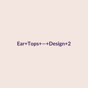 Ear Tops — Design 2