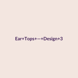 Ear Tops — Design 3